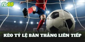 Kèo Tỷ Lệ Bàn Thắng Liên Tiếp