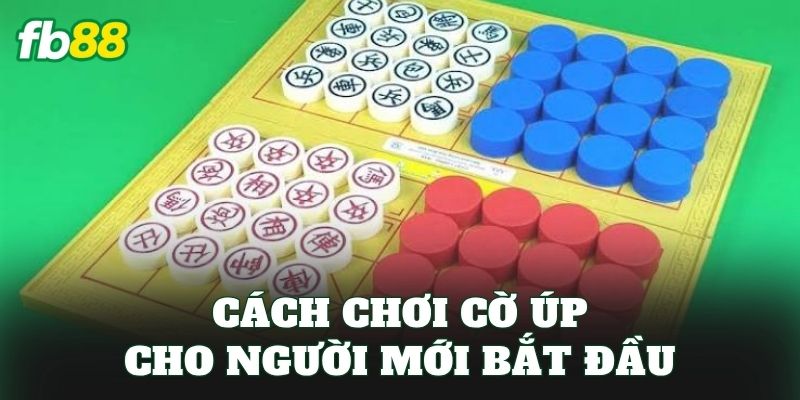 Cách chơi Cờ Úp cho người mới bắt đầu